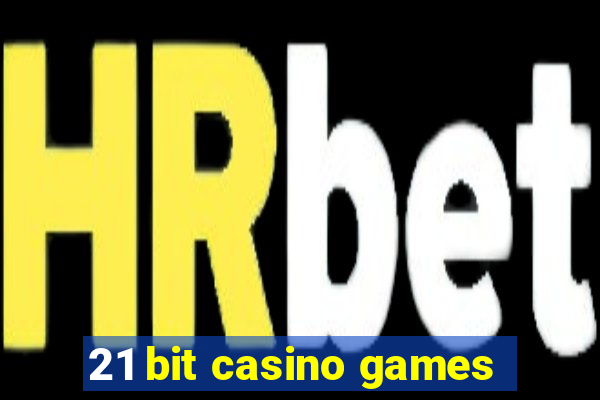 21 bit casino games