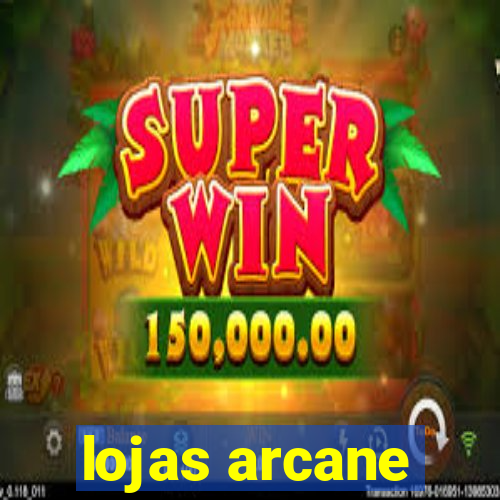 lojas arcane