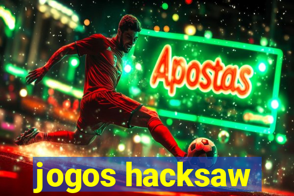 jogos hacksaw