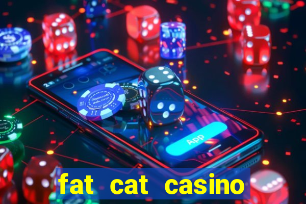 fat cat casino paga mesmo