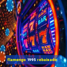 flamengo 1995 rebaixado