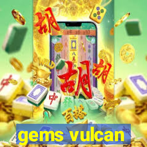 gems vulcan