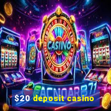 $20 deposit casino