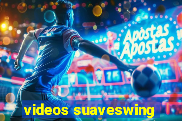 videos suaveswing