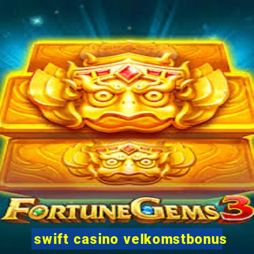 swift casino velkomstbonus