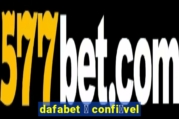 dafabet 茅 confi谩vel