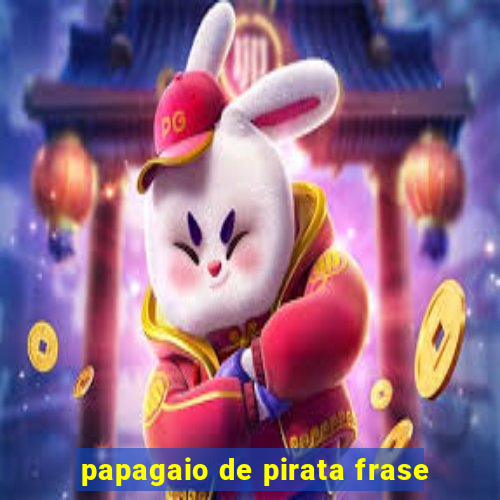 papagaio de pirata frase