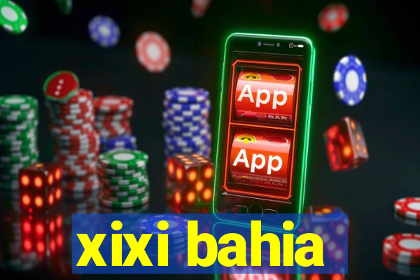 xixi bahia