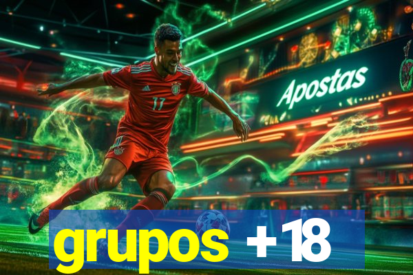 grupos +18