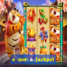 o que é jackpot no jogo