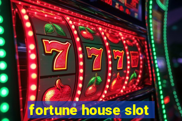 fortune house slot