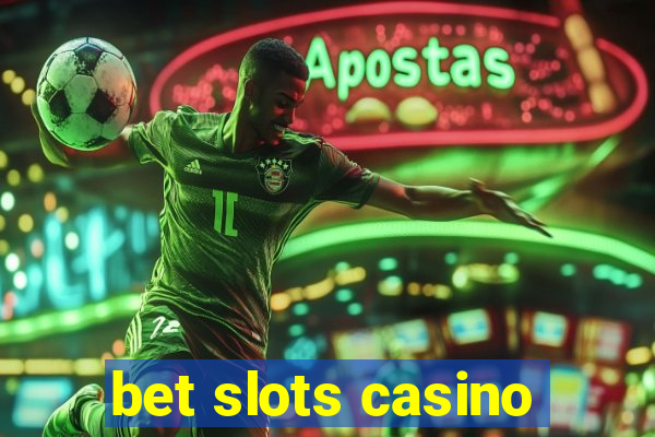 bet slots casino