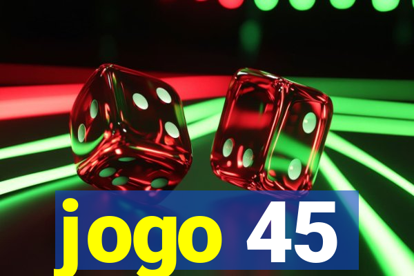 jogo 45