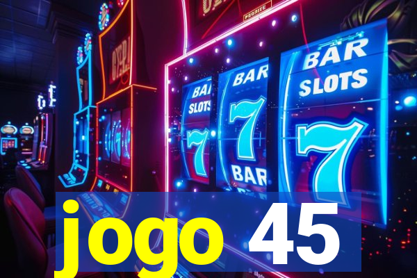 jogo 45