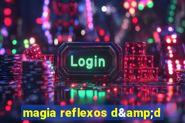 magia reflexos d&d