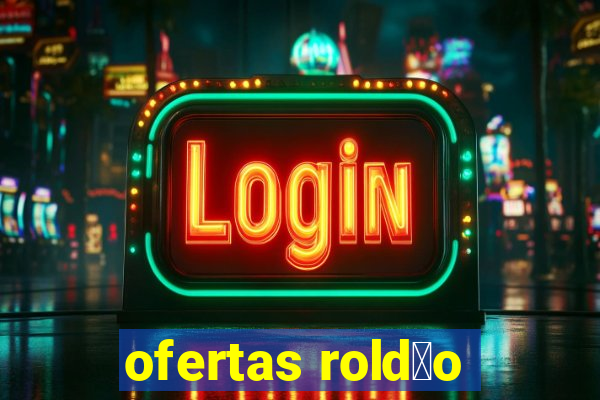 ofertas rold茫o