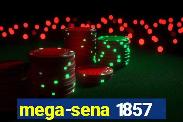 mega-sena 1857