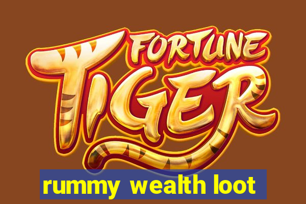 rummy wealth loot