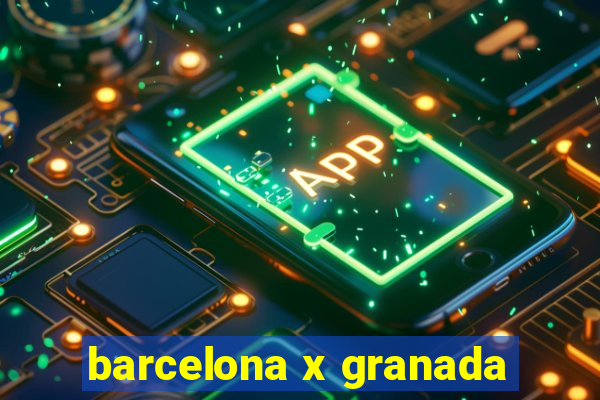 barcelona x granada