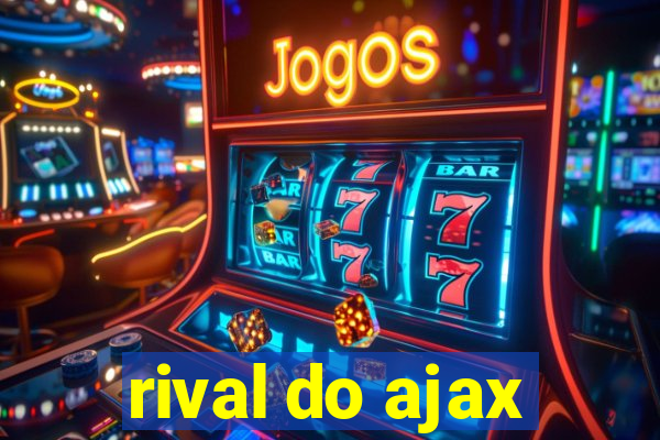 rival do ajax