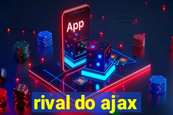 rival do ajax