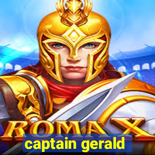 captain gerald