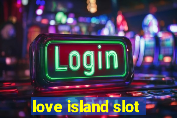 love island slot