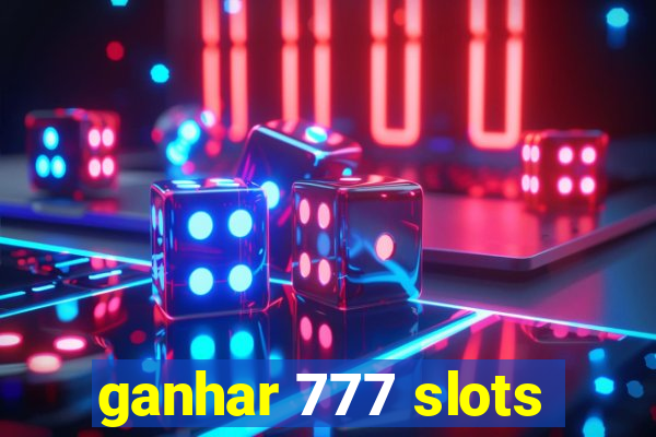 ganhar 777 slots