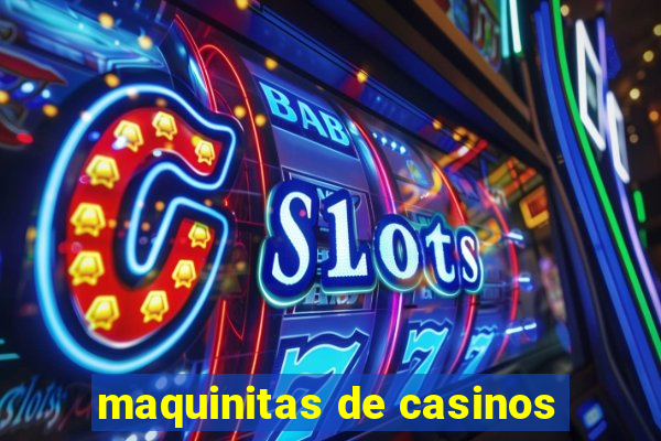 maquinitas de casinos