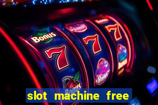 slot machine free no download