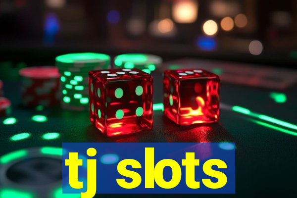 tj slots