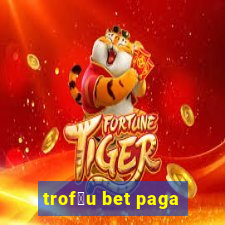 trof茅u bet paga