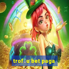 trof茅u bet paga