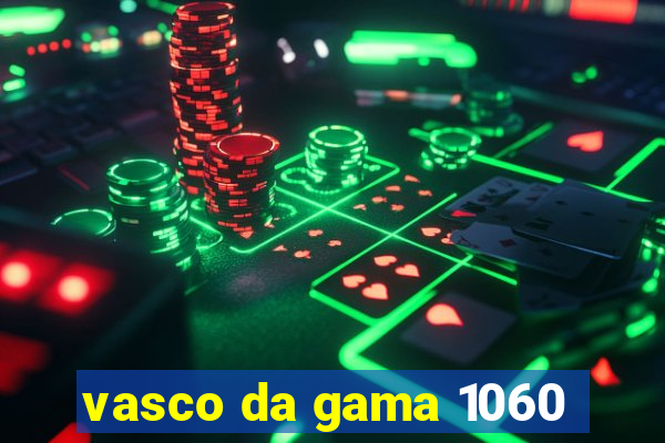 vasco da gama 1060