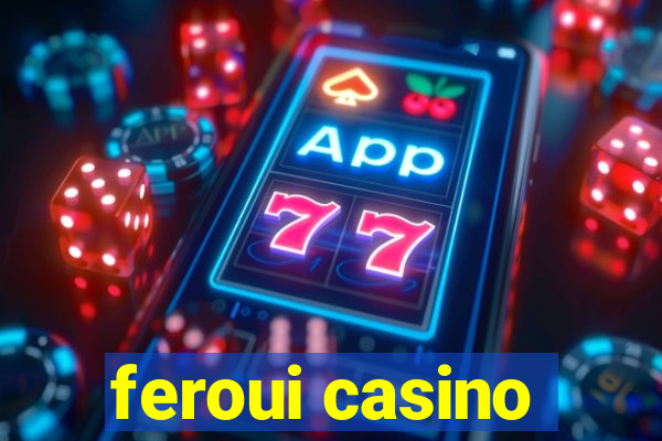 feroui casino