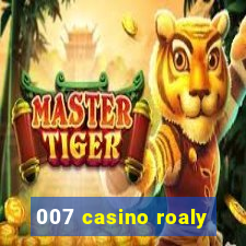 007 casino roaly