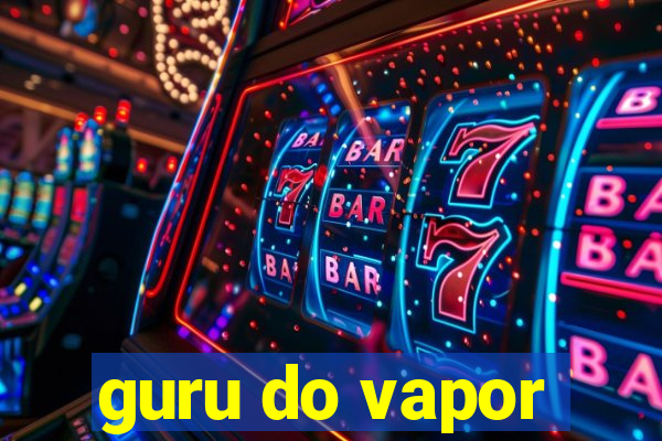 guru do vapor