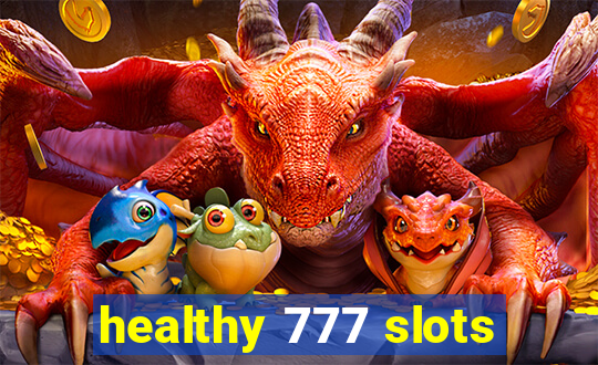 healthy 777 slots