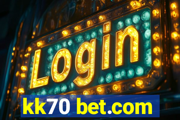 kk70 bet.com