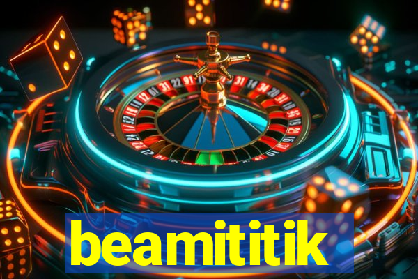 beamititik