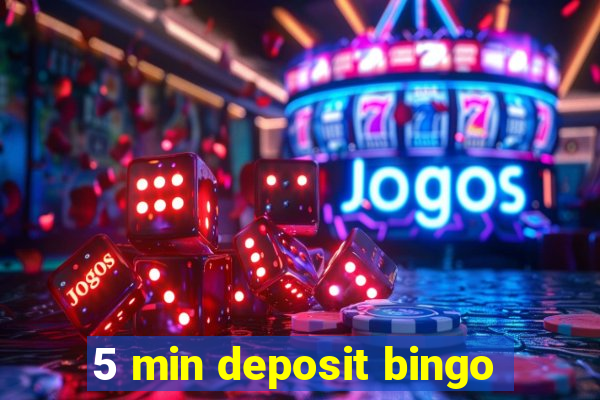 5 min deposit bingo