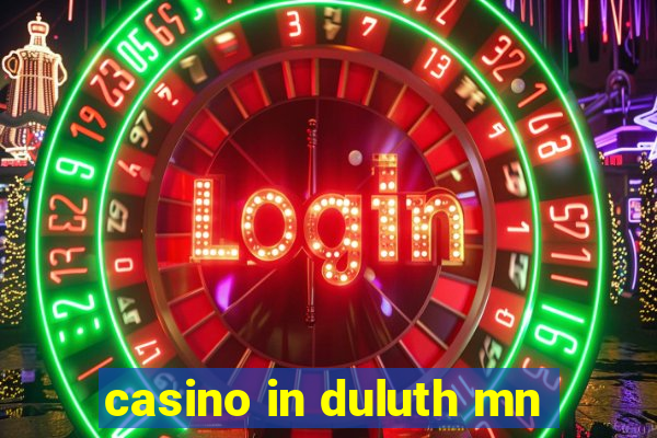 casino in duluth mn