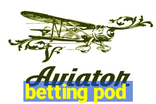 betting pod