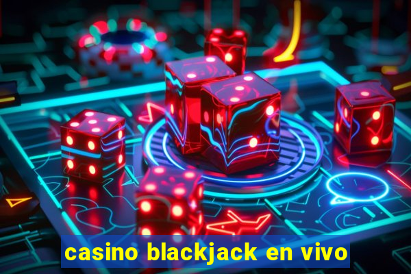 casino blackjack en vivo