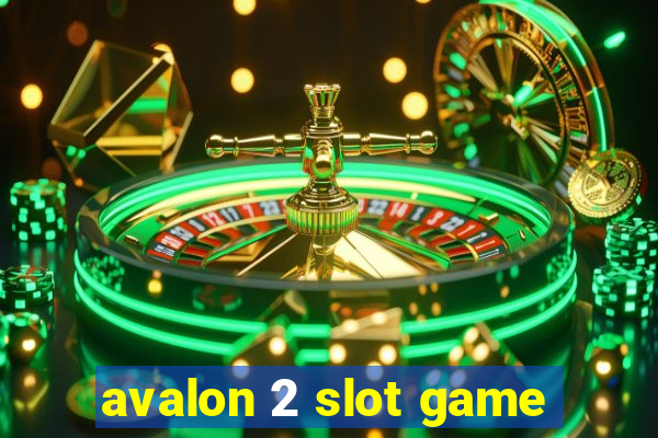 avalon 2 slot game