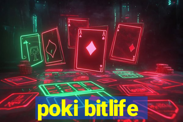 poki bitlife