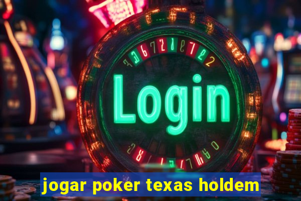 jogar poker texas holdem