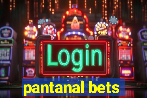 pantanal bets