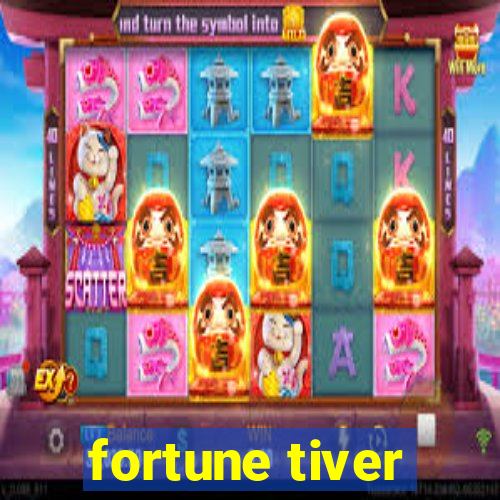 fortune tiver