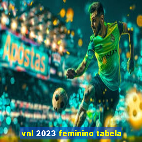 vnl 2023 feminino tabela